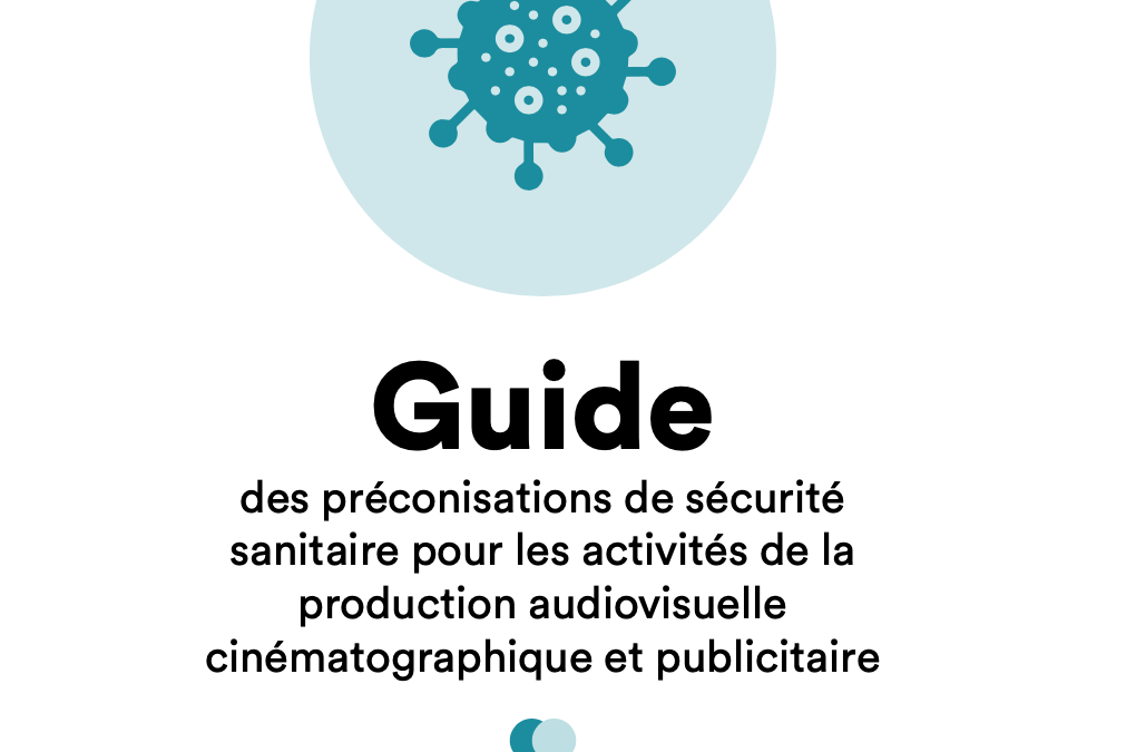 [GUIDE] Préconisations de sécurité sanitaires pour les activités de productions cinématographiques et audiovisuelles